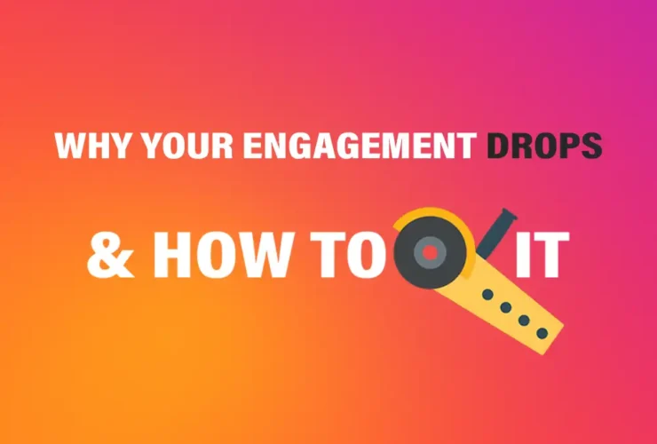 Why Your Engagement Drops & How to Fix It